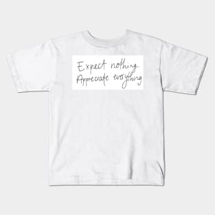 Appreciate Everything Kids T-Shirt